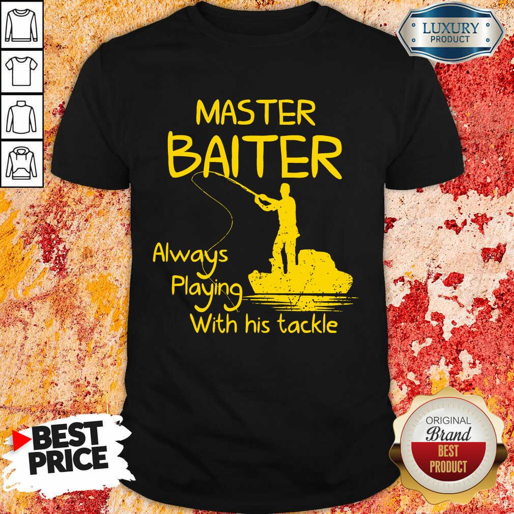 Playing Fishing The Master Baiter Shirt