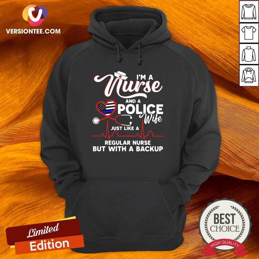 premium-im-a-nurse-and-a-police-wife-just-like-a-regular-nurse-but-with-a-backup-hoodie.jpg