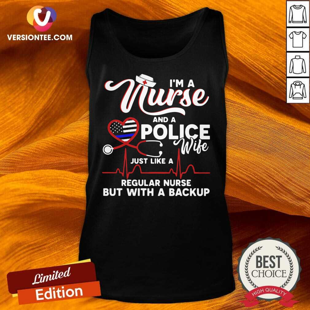 premium-im-a-nurse-and-a-police-wife-just-like-a-regular-nurse-but-with-a-backup-tank-top.jpg