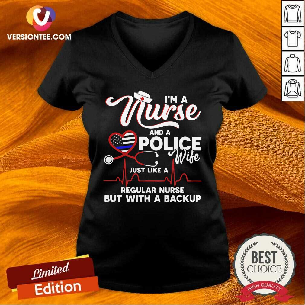premium-im-a-nurse-and-a-police-wife-just-like-a-regular-nurse-but-with-a-backup-v-neck.jpg