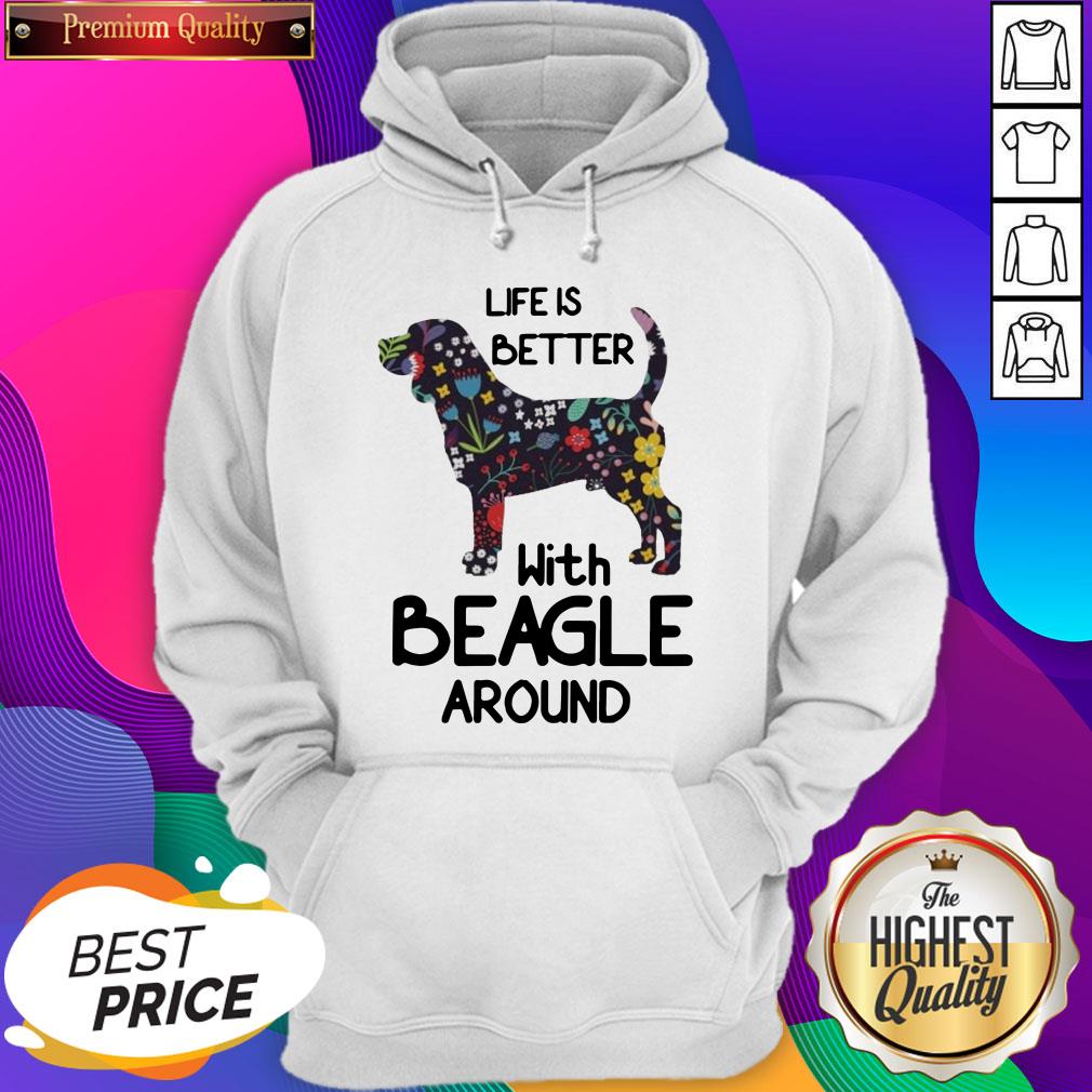 Premium Life Better With Beagle Around Shirt