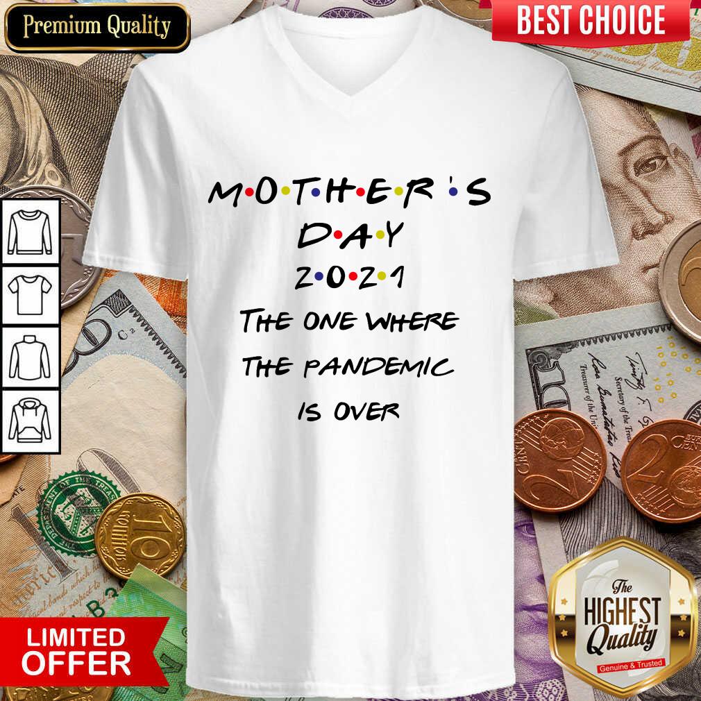 Pretty Mothers Day 2021 The One Where The Pandemic Is Over Shirt