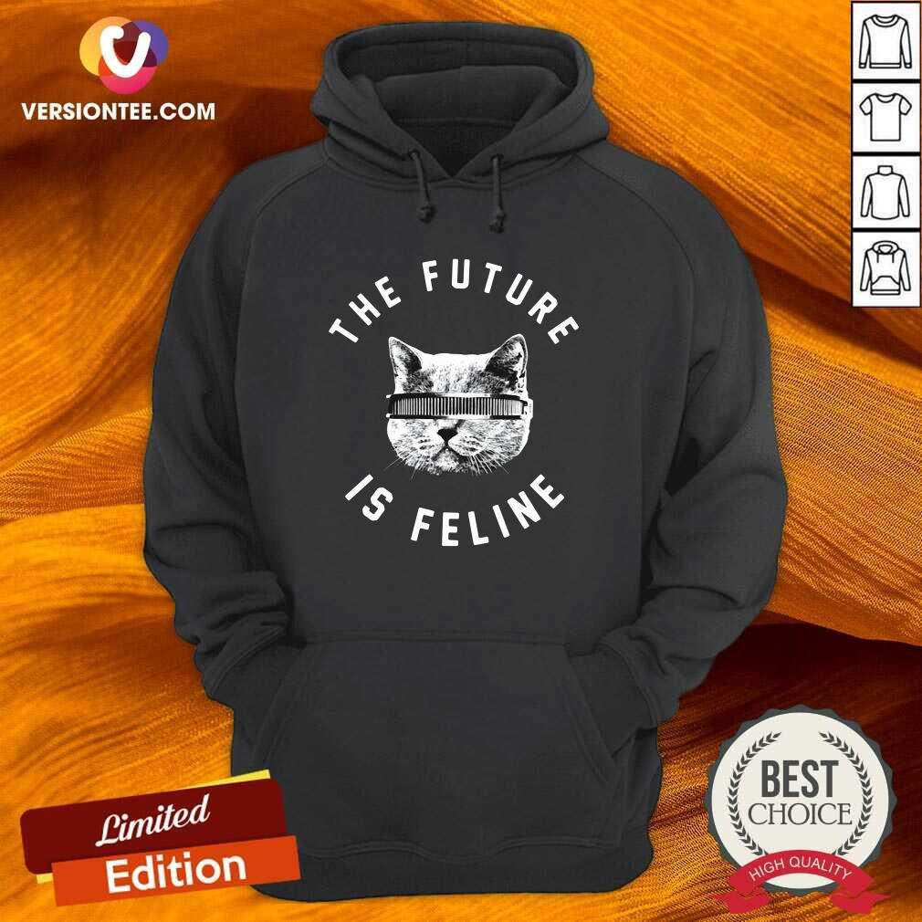 Pretty The Future Is Feline Cat Funny Shirt