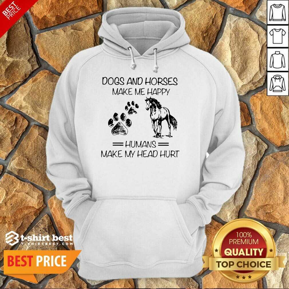 Dogs And Horses Make Me Happy 8 Humans Make My Head Hurt Shirt