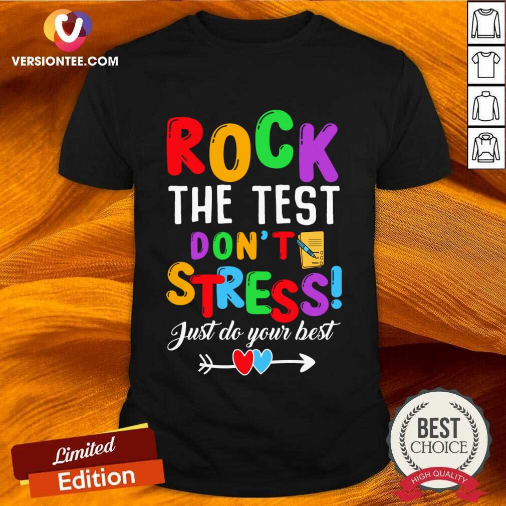 Rock The Test Don't Stress Just Do Your Best Shirt