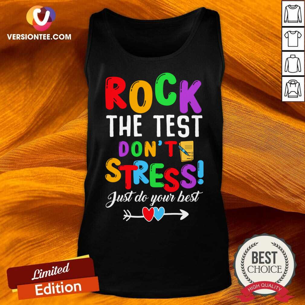 Rock The Test Don't Stress Just Do Your Best Shirt