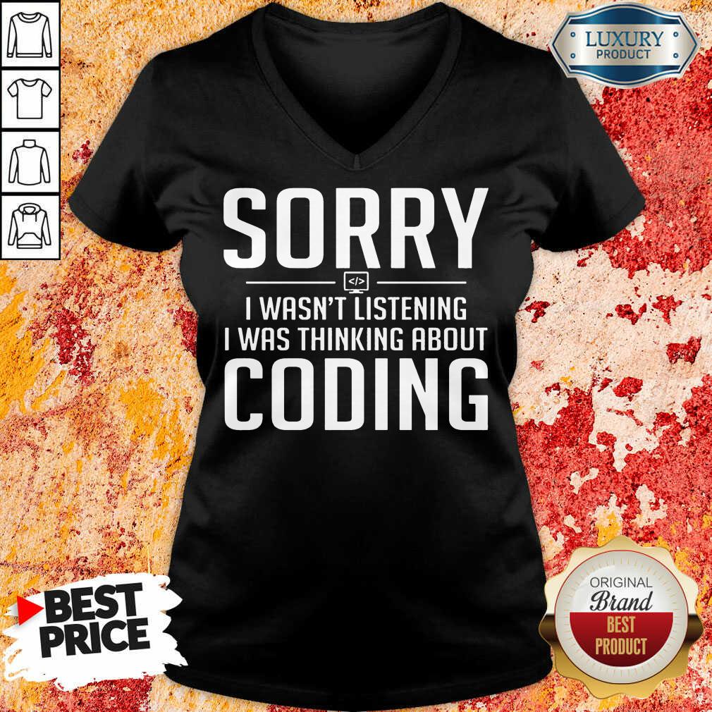 Sorry I Was Thinking About Coding Shirt