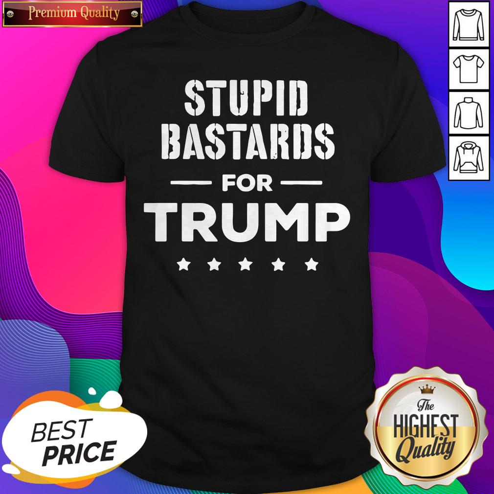stupid-bastards-for-trump-2020-shirt.jpg
