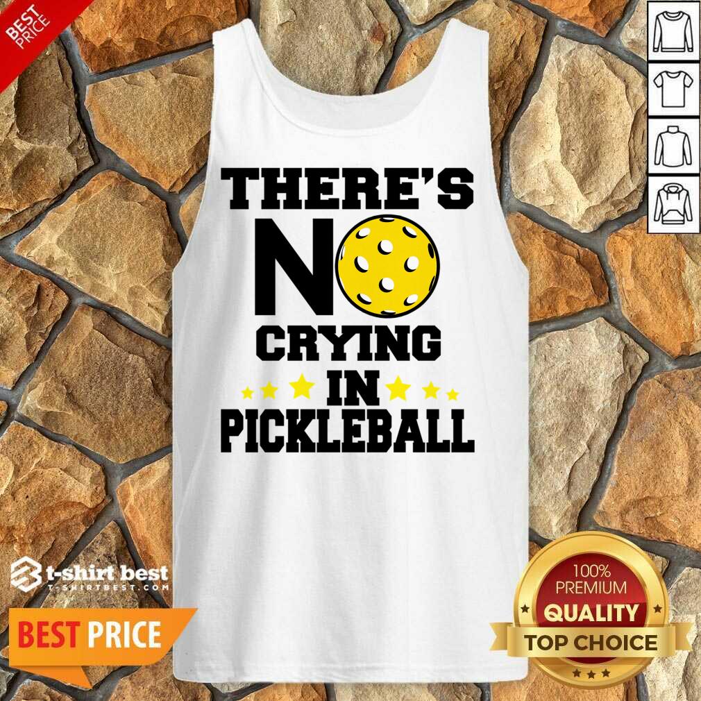 There's No Crying In Pickleball Shirt