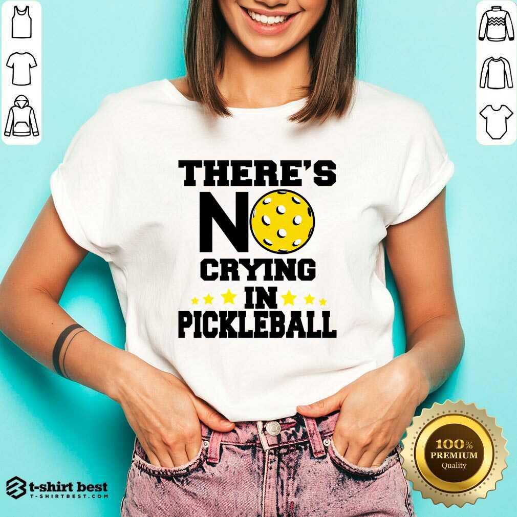 There's No Crying In Pickleball Shirt