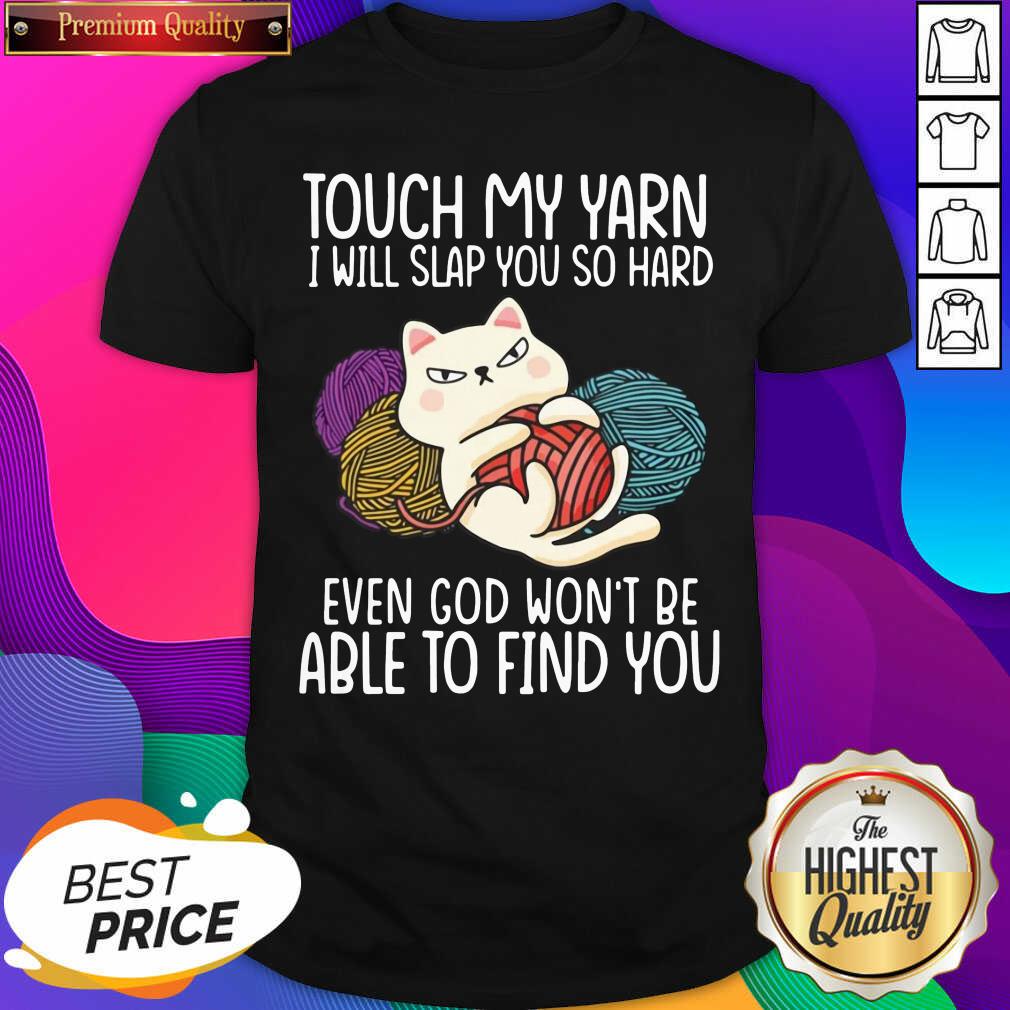 top-cat-touch-my-yarn-i-will-slap-you-so-hard-even-god-wont-be-able-to-find-you-shirt.jpg