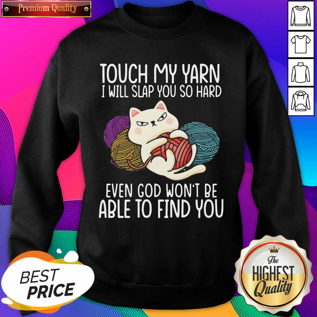top-cat-touch-my-yarn-i-will-slap-you-so-hard-even-god-wont-be-able-to-find-you-sweatshirt.jpg
