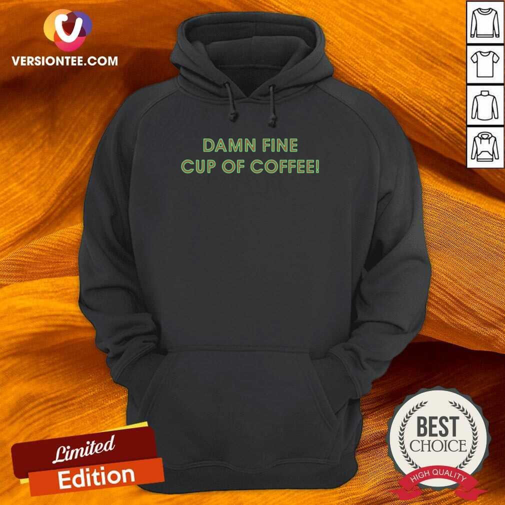 Top Damn Fine Cup Of Coffee Shirt