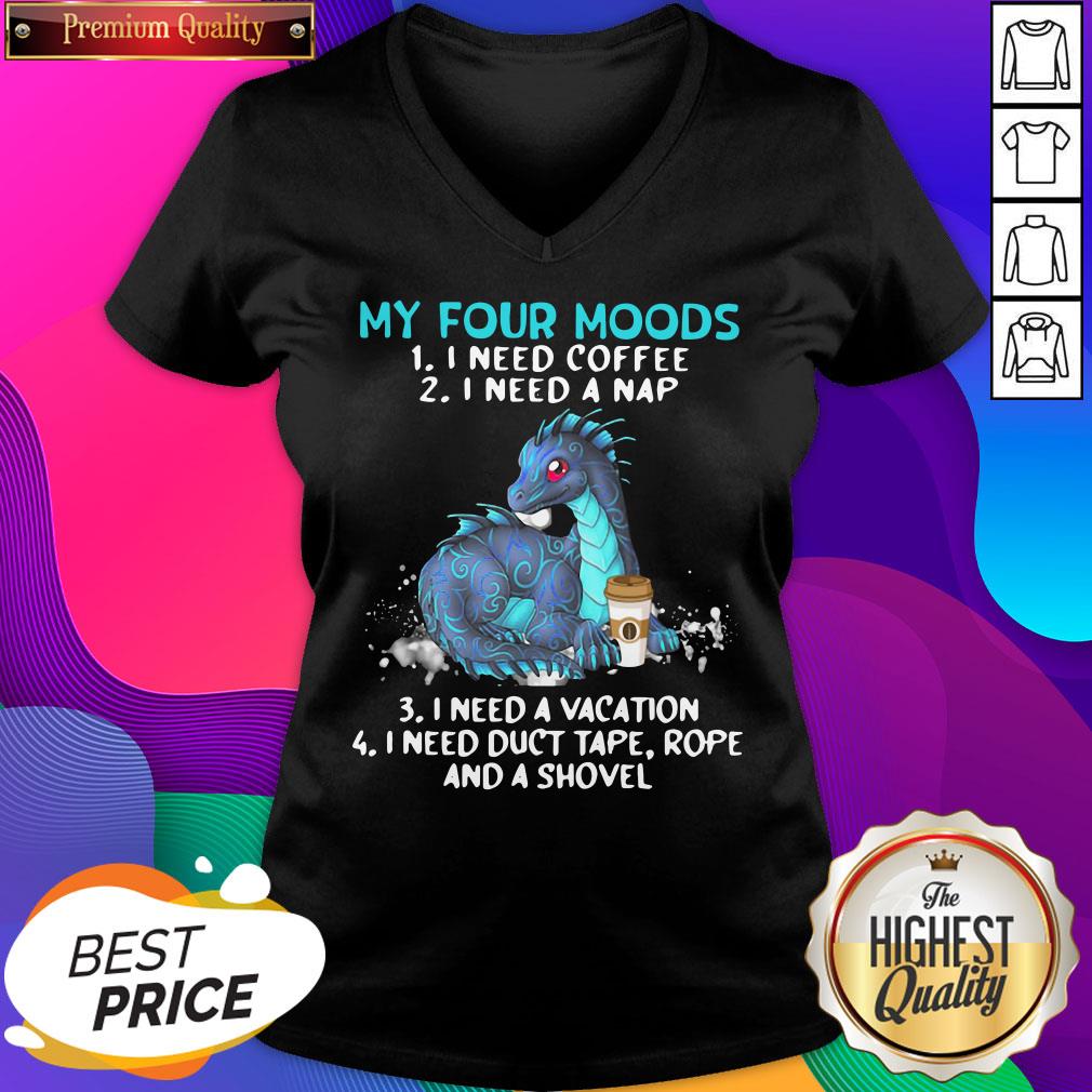 top-dragon-my-four-moods-1-i-need-coffee-2-i-need-a-nap-3-i-need-a-vacation-4-i-v-neck.jpg