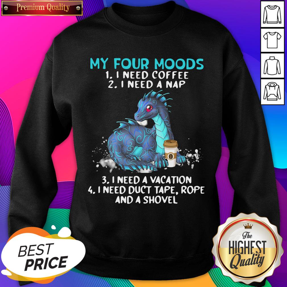 top-dragon-my-four-moods-1-i-need-coffee-2-i-need-a-nap-3-i-need-a-vacation-sweatshirt.jpg