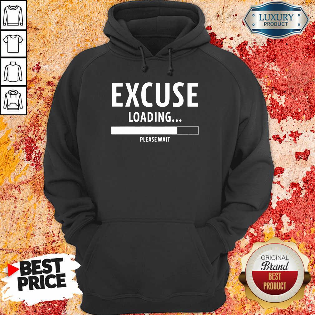 Top Excuse Loading Please Wait Shirt