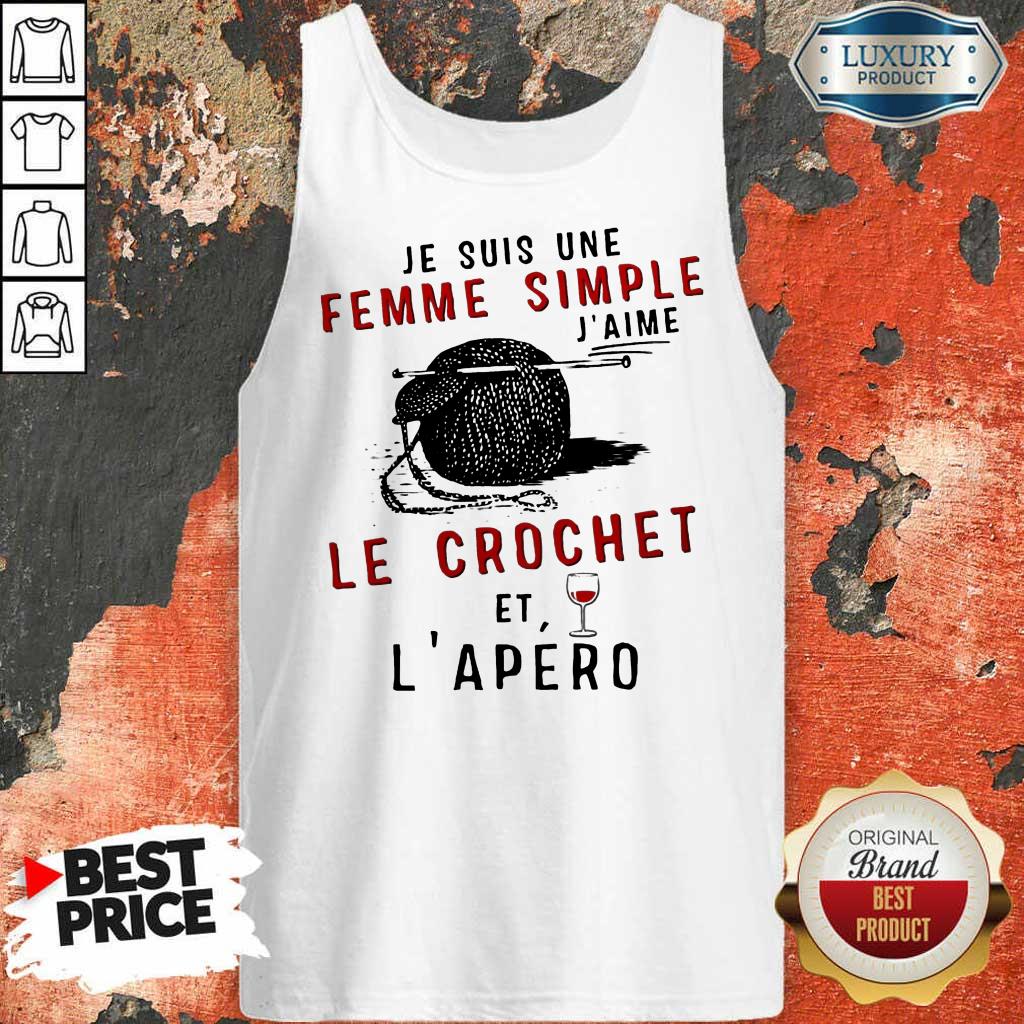 Top Je Suis Une Femme Simple J’aime Le Crochet Et L’apero Shirt