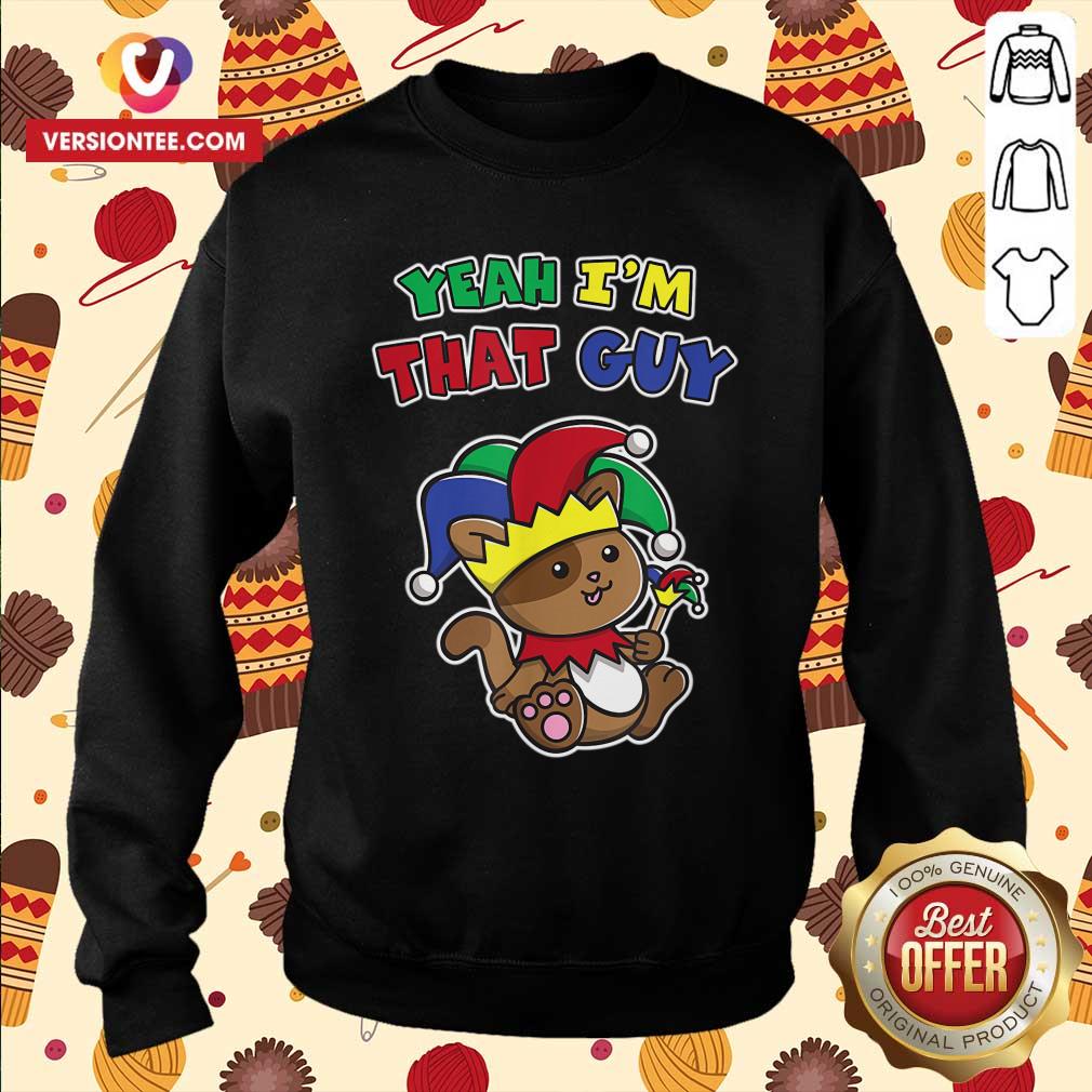 Top Yeah I’m That Guy April Fool’s Warning Cat Jester Prankster T Shirt