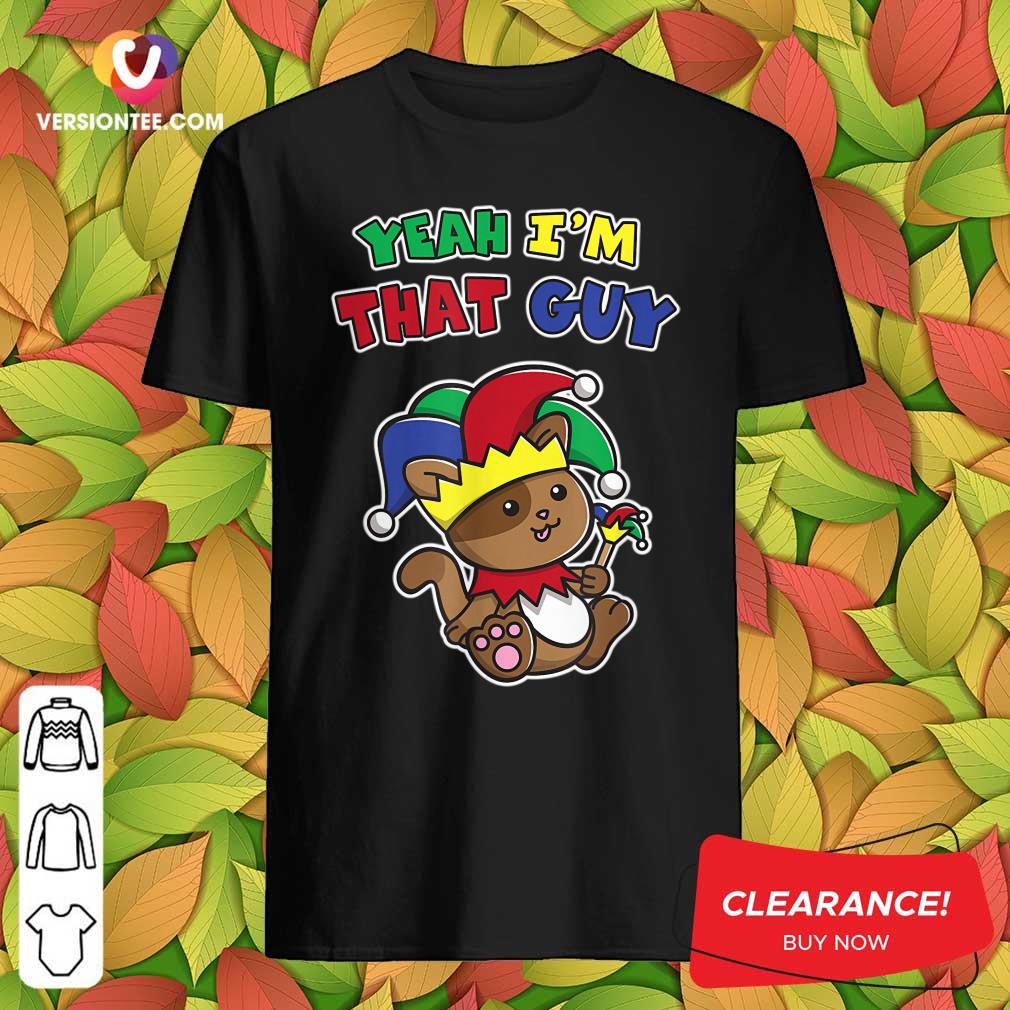 Top Yeah I’m That Guy April Fool’s Warning Cat Jester Prankster T Shirt
