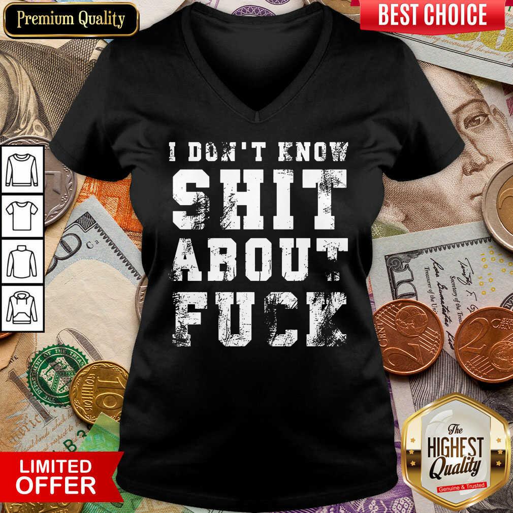 Vip I Don't Know Shit About Fuck Shirt