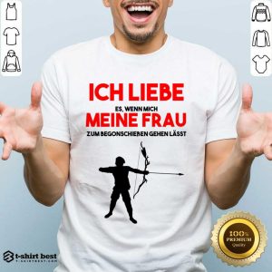 Ich Liebe Es Wenn Mich Meine Frau Bogenschütze Shirt