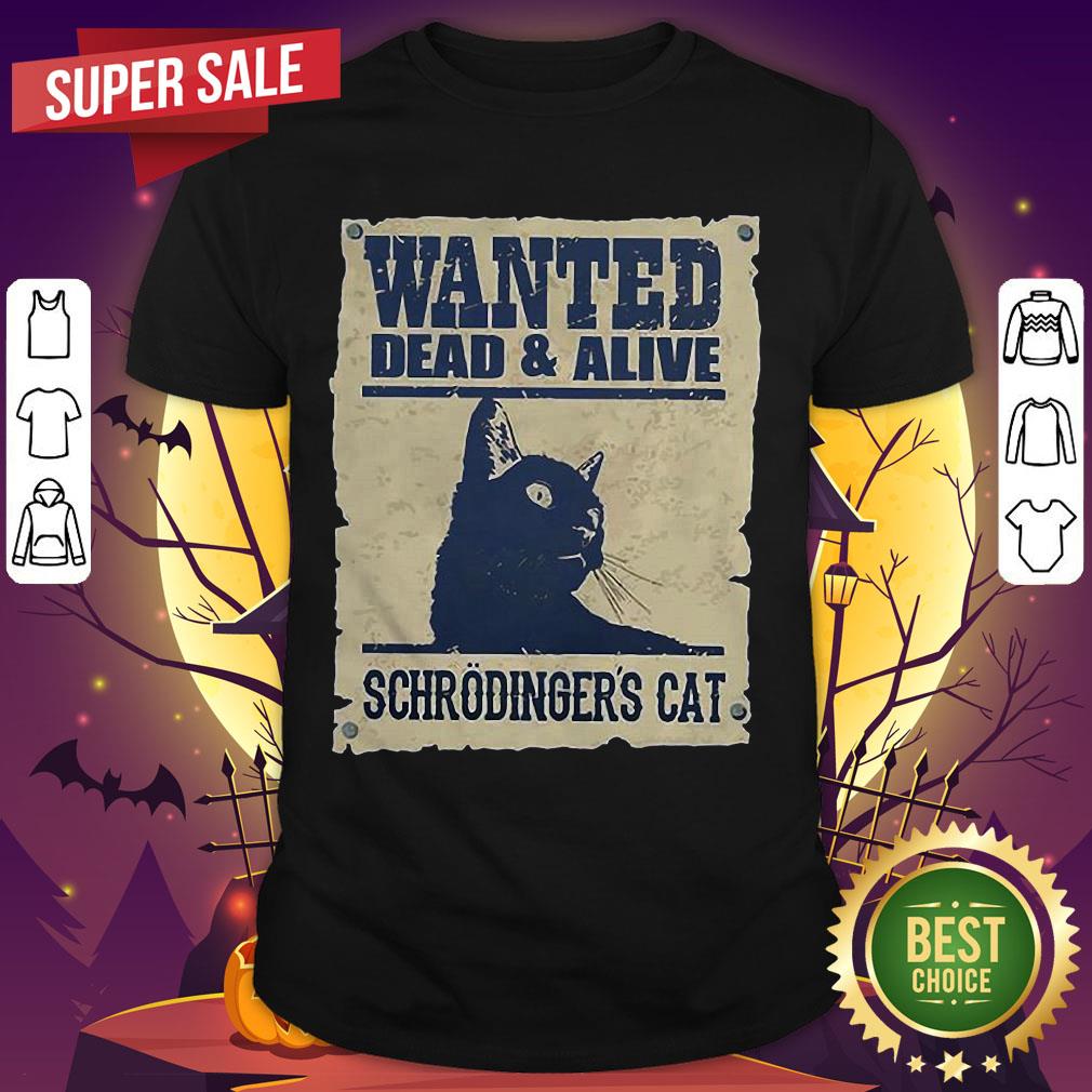 Wanted Dead And Alive Schrodinger's Cat Shirt