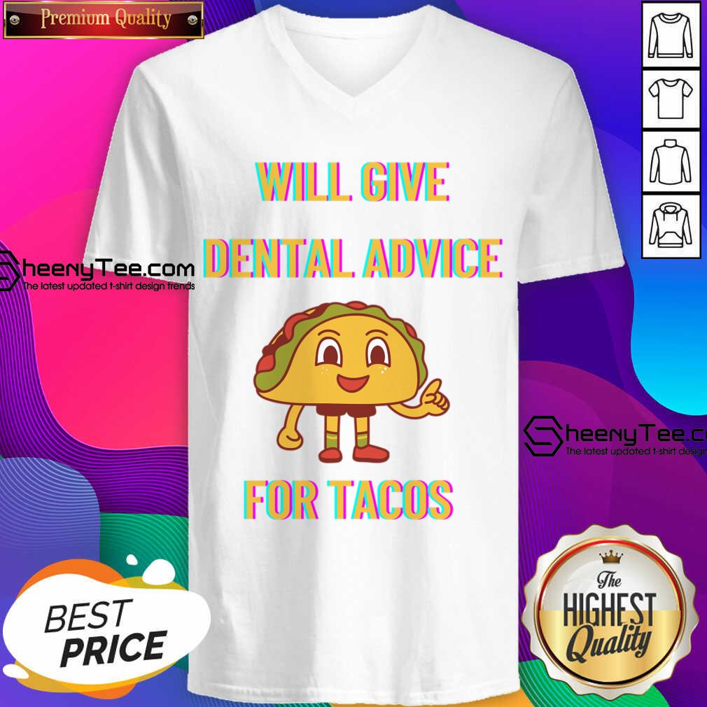 Will Give Dental Advice For Tacos Shirt