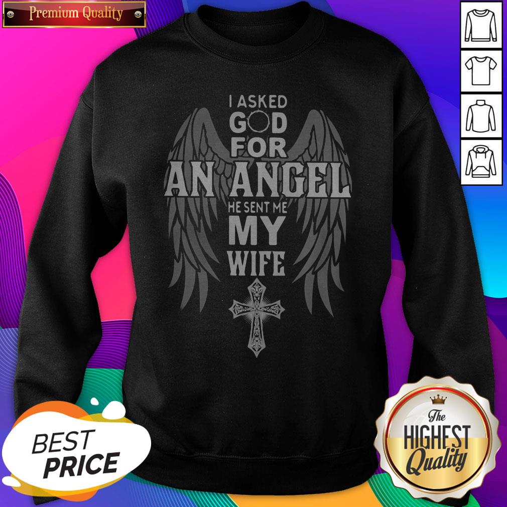 Wings I Asked God For An Angel And He Sent Me My Wife Shirt
