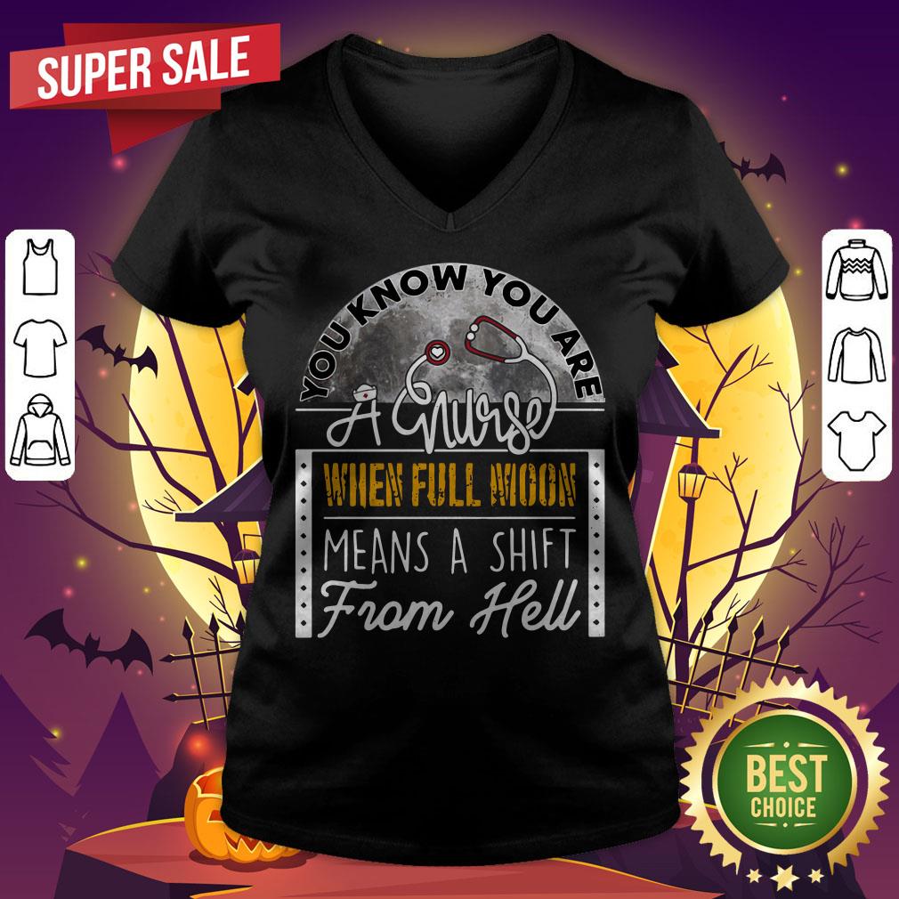 You Can Know You Are A Nurse When Full Moon Means A Shift From Hell Shirt