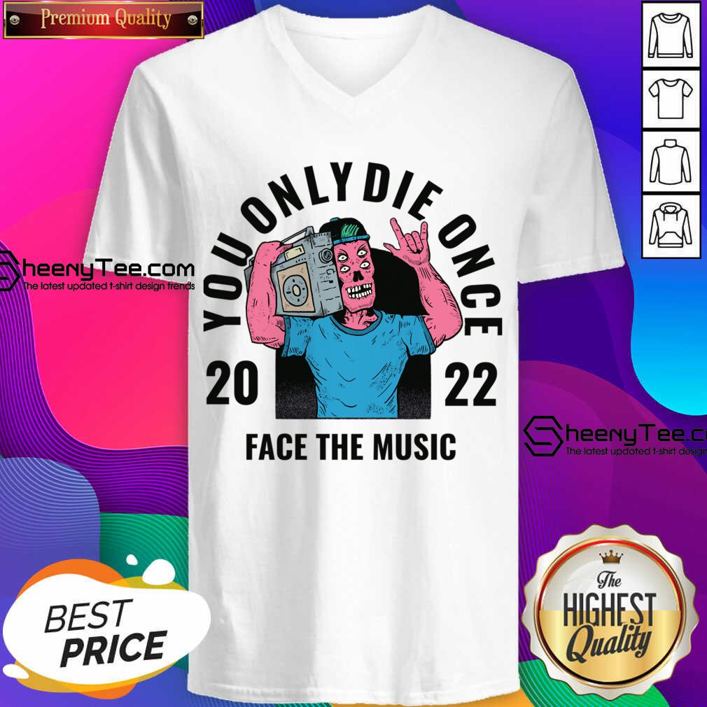 You Only Die Once 2022 Face The Music Shirt