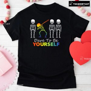 Dare To Be Yourself LGBT Skeleton T-Shirt