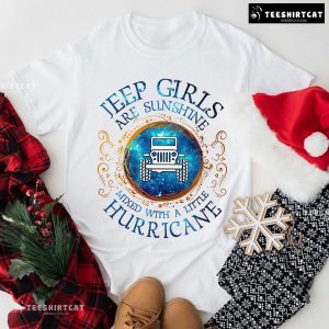 Jeep Girls Are Sunshine Mixed With A Little Hurricane T-Shirt