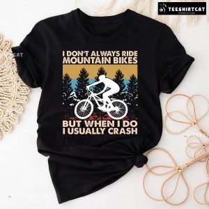 I Don’t Always Ride Mountain Bikes But When I Do I Usually Crash Vintage T-Shirt