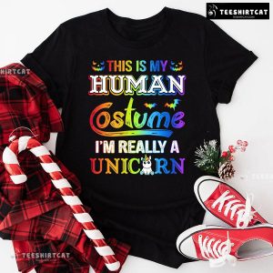 This Is My Human Costume I’m Really A Unicorn T-Shirt