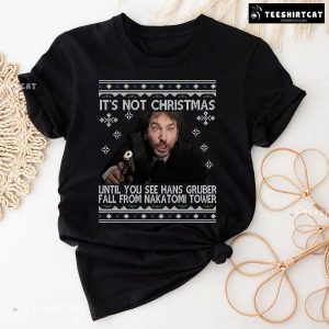It’s Not Christmas Until You See Hans Gruber Fall From Nakatomi Tower Die Hard Christmas T-Shirt