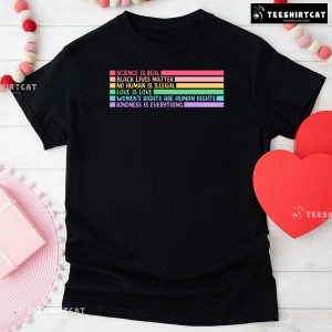 Science Is Real Black Lives Matter No Human Is Illegal Love Is Love T-Shirt