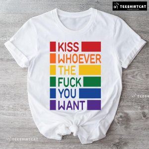 Kiss Whoever The Fuck You Want T-Shirt