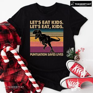 Let’s Eat Kids Let’s Eat Kids Punctuation Saves Lives T-Rex T-Shirt