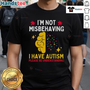 Alt Text: Official Autism Awareness I'm Not Misbehaving, I Have Autism T-Shirt, promoting understanding and acceptance of autism.