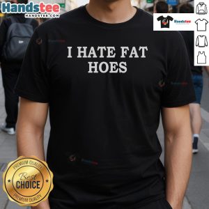 Official I Hate Fat Hoes T-Shirt featuring bold text design on a stylish black tee for casual wear.