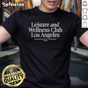 Official Leisure and Wellness Club Los Angeles T-shirt featuring Hollywood Hills design, luxury lifestyle since 1989.