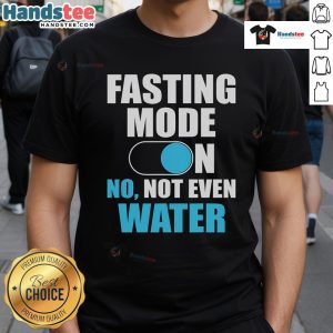Funny Ramadan Mubarak Eid T-Shirt featuring 'Fasting Mode On - No Not Even Water' text design.