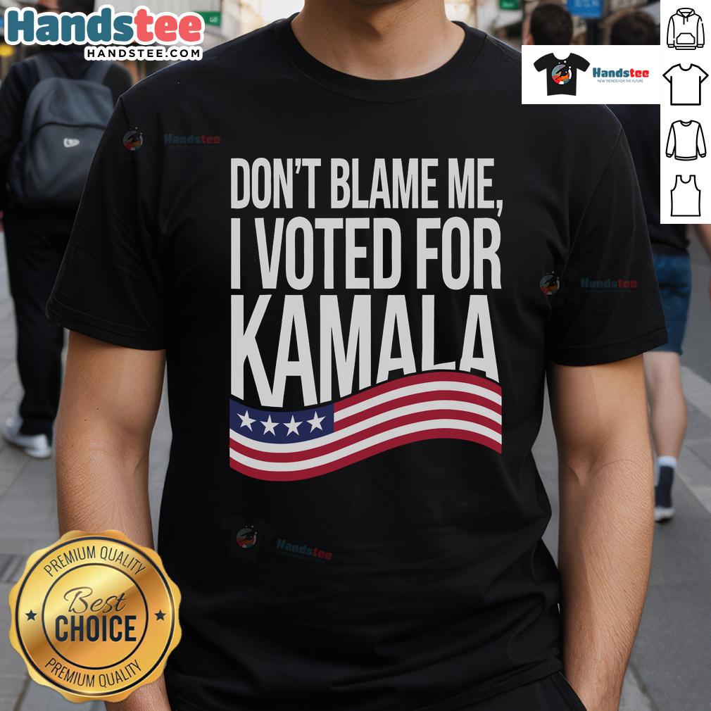 Nice Don'T Blame Me I Voted For Kamala 2024 Usa Kamala Harris T Shirt Alt Text: Nice Don't Blame Me I Voted For Kamala 2024 USA T-Shirt featuring Kamala Harris design for supporters.
