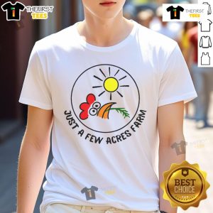 Nice Just A Few Acres Farm T-Shirt featuring a vibrant farm graphic and comfortable fit for agriculture enthusiasts.