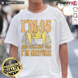 Funny vintage cheese 95th birthday T-shirt design saying 'I'M 95 And Still Not Old, I'M Mature' in retro style.