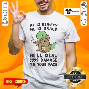 Alt Text: Cute He Is Beauty He Is Grace T-Shirt featuring a humorous graphic about dealing 9999 damage to your face.