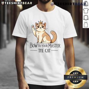Alt Text: Cute Bow To Your Master The Cat T-Shirt featuring an adorable cat graphic and playful text for feline lovers.
