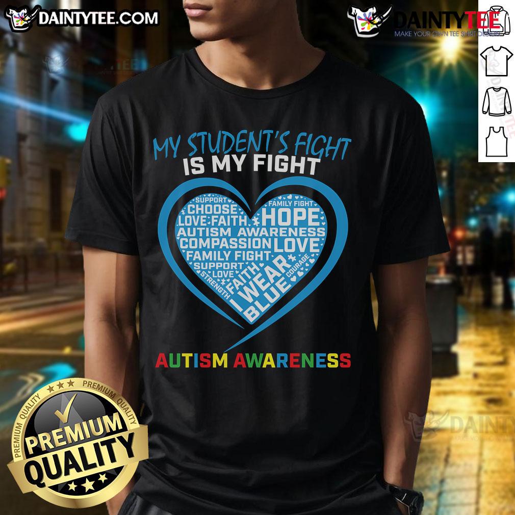 Good My Student'S Fight Is My Fight Autism Awareness Teacher T Shirt Alt Text: Good My Student's Fight Is My Fight Autism Awareness Teacher T-Shirt - Support for autism advocacy and education.