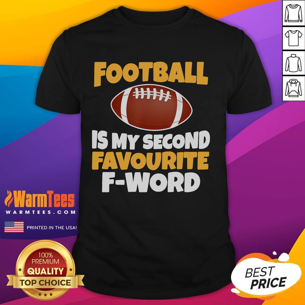 Funny Football Is My Second Favourite F Word T Shirt Alt Text: Funny Football Is My Second Favourite F-Word T-Shirt design featuring humorous text on a casual tee.