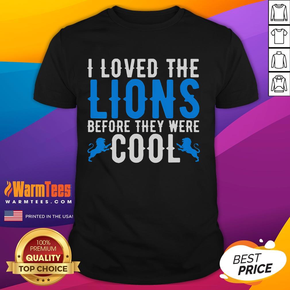 Funny I Loved Lions Before They Were Cool Football Fan Lion T Shirt Funny 'I Loved Lions Before They Were Cool' Football Fan Lion T-Shirt featuring a playful lion graphic and vibrant colors.